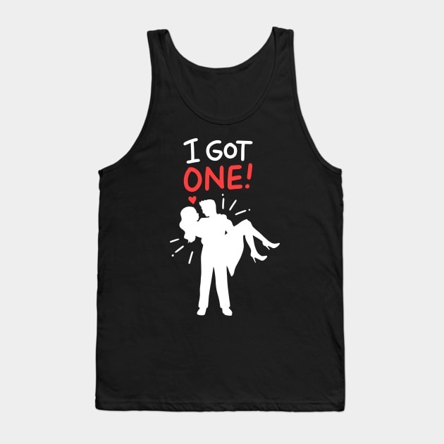 I got one - Wedding Newly Wed - Funny Gift for Groom Tank Top by Shirtbubble